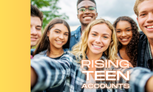 Teens smiling at camera with text "rising teen accounts"