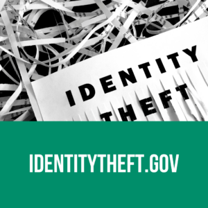 Identity theft written on shredded papers with a banner over the bottom reading identitytheft.gov, and linking to identitytheft.gov