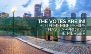 city of boston with a banner over it that reads The Votes Are In! Both Memberships have Approved the Merger