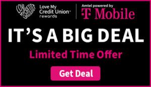 Love My Credit Union T-Mobile Limited Time Deal Ad